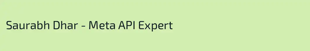 Saurabh Dhar - Meta API Expert